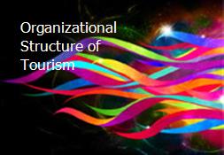 Organizational Structure of Tourism Powerpoint Presentation