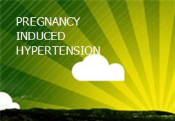 PREGNANCY INDUCED HYPERTENSION Powerpoint Presentation