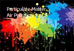 Particulate Matter Air Pollution Powerpoint Presentation