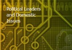 Political Leaders and Domestic Issues Powerpoint Presentation