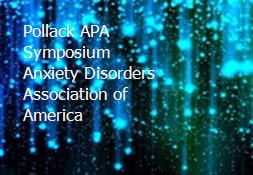 Pollack APA Symposium-Anxiety Disorders Association of America Powerpoint Presentation