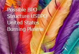 Possible BPO Structure USBPO United States Burning Plasma Powerpoint Presentation