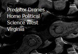 Predator Drones Home Political Science West Virginia Powerpoint Presentation