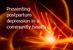 Preventing postpartum depression in a community health Powerpoint Presentation