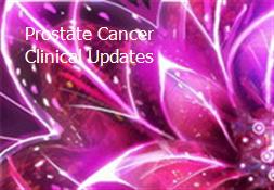 Prostate Cancer Clinical Updates Powerpoint Presentation