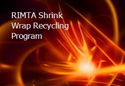 RIMTA Shrink Wrap Recycling Program Powerpoint Presentation