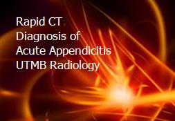 Rapid CT Diagnosis of Acute Appendicitis UTMB Radiology Powerpoint Presentation