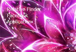 Relative Finder Facebook Application Powerpoint Presentation