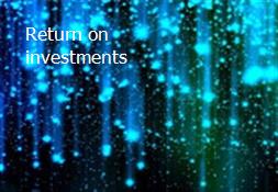 Return on investments Powerpoint Presentation