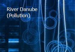 River Danube (Pollution) Powerpoint Presentation