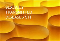 SEXUALLY TRANSMITTED DISEASES STI Powerpoint Presentation