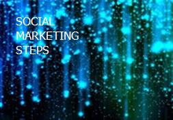 SOCIAL MARKETING STEPS Powerpoint Presentation