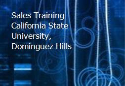 Sales Training California State University, Dominguez Hills Powerpoint Presentation