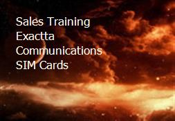 Sales Training Exactta Communications SIM Cards Powerpoint Presentation