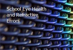 School Eye Health and Refractive Errors Powerpoint Presentation