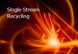 Single Stream Recycling Powerpoint Presentation