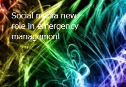 Social media new role in emergency management Powerpoint Presentation