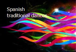 Spanish traditional dances Powerpoint Presentation