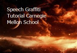 Speech Graffiti Tutorial Carnegie Mellon School Powerpoint Presentation