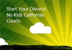 Start Your Divorce No Kids California Courts Powerpoint Presentation