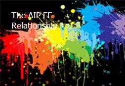 The AIP FE Relationship Powerpoint Presentation