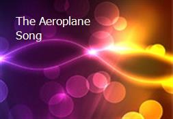 The Aeroplane Song Powerpoint Presentation