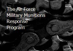 The Air Force Military Munitions Response Program Powerpoint Presentation