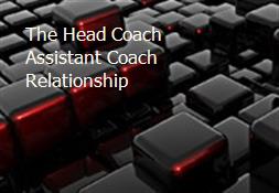 The Head Coach Assistant Coach Relationship Powerpoint Presentation