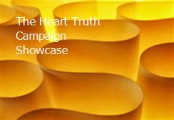 The Heart Truth Campaign Showcase Powerpoint Presentation