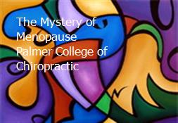 The Mystery of Menopause Palmer College of Chiropractic Powerpoint Presentation