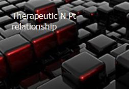 Therapeutic N Pt relationship Powerpoint Presentation