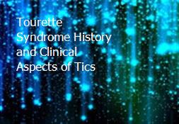 Tourette Syndrome-History and Clinical Aspects of Tics Powerpoint Presentation