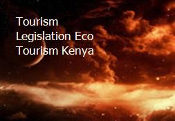 Tourism Legislation Eco Tourism Kenya Powerpoint Presentation