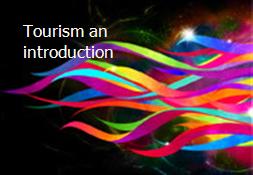 Tourism an introduction Powerpoint Presentation