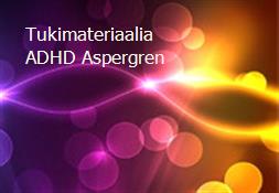 Tukimateriaalia ADHD-Aspergren Powerpoint Presentation