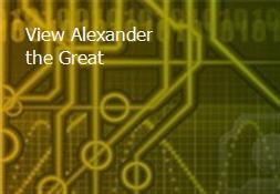 View Alexander the Great Powerpoint Presentation