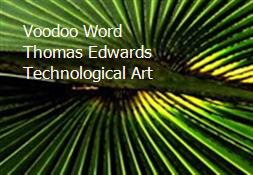 Voodoo Word Thomas Edwards Technological Art Powerpoint Presentation