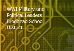 WWI Military and Political Leaders-Brodhead School District Powerpoint Presentation