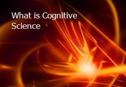 What is Cognitive Science Powerpoint Presentation