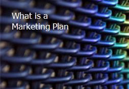 What is a Marketing Plan Powerpoint Presentation