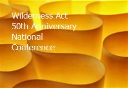 Wilderness Act 50th Anniversary National Conference Powerpoint Presentation