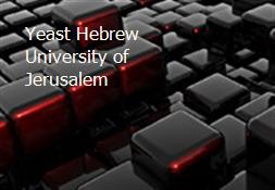 Yeast Hebrew University of Jerusalem Powerpoint Presentation