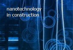 nanotechnology in construction Powerpoint Presentation