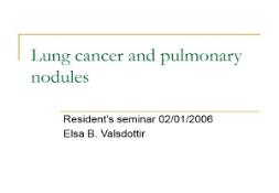 Lung cancer and pulmonary nodules PowerPoint Presentation