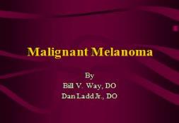 Malignant Melanoma PowerPoint Presentation