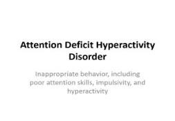 Attention Deficit Hyperactivity Disorder PowerPoint Presentation