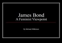 James Bond A Feminist Viewpoint PowerPoint Presentation