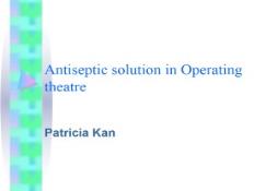 Antiseptic solution in Operating theatre PowerPoint Presentation