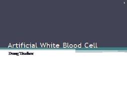 Artificial White Blood Cell PowerPoint Presentation