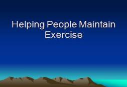 Helping People Maintain Exercise PowerPoint Presentation